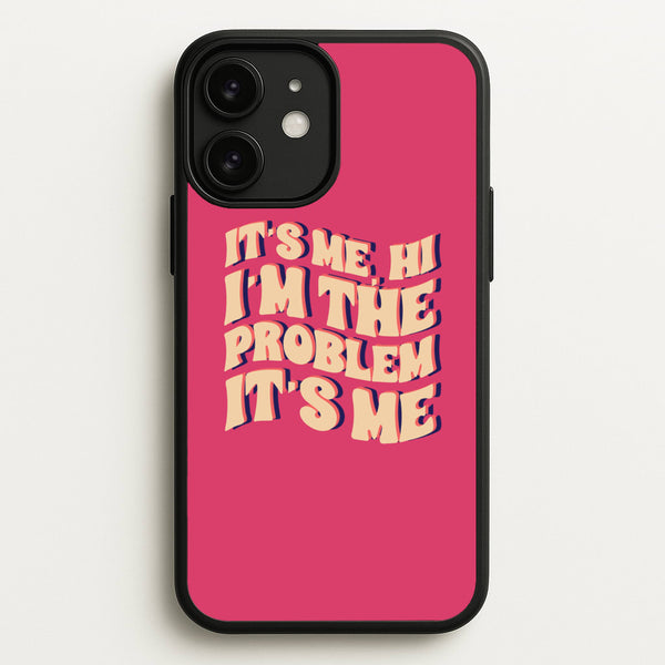 I'm The Problem It's Me - Taylor  - Taylor Phone Case for iPhone 11