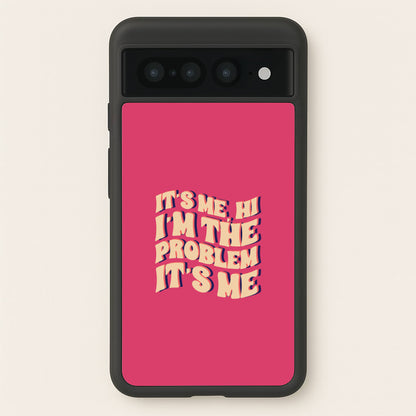 I'm The Problem It's Me - Taylor  - Taylor Phone Case for Google Pixel 7 Pro