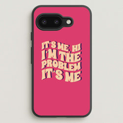 I'm The Problem It's Me - Taylor  - Taylor Phone Case for Google Pixel 9a