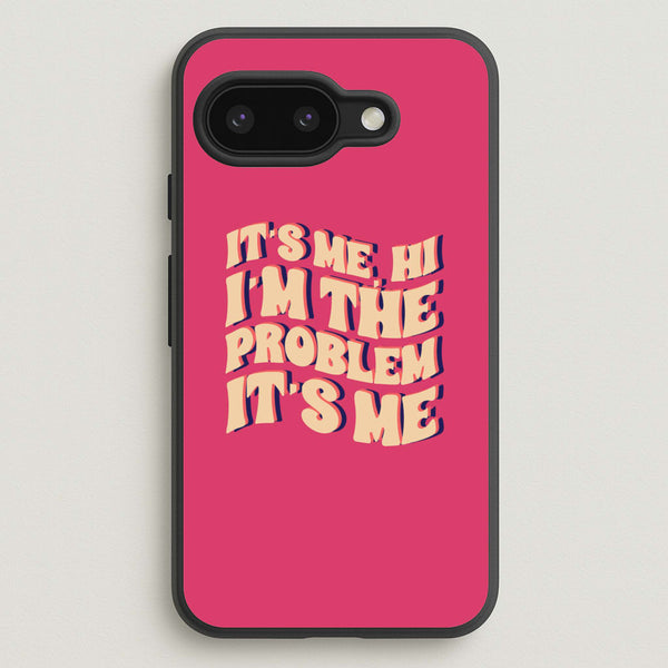 I'm The Problem It's Me - Taylor  - Taylor Phone Case for Google Pixel 9a