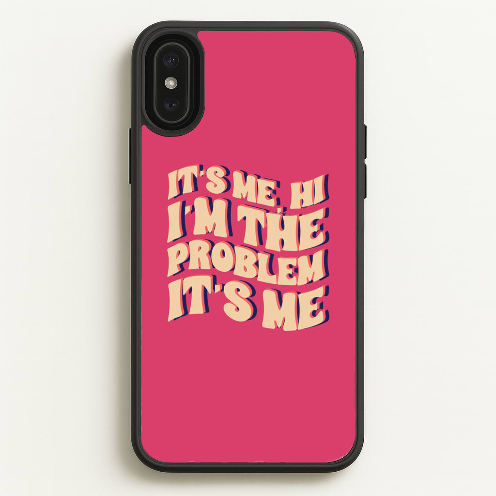 I'm The Problem It's Me - Taylor  - Taylor Phone Case for iPhone XS Max