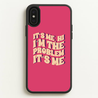 I'm The Problem It's Me - Taylor  - Taylor Phone Case for iPhone XS Max