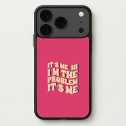 I'm The Problem It's Me - Taylor Phone Case for iPhone 17 Pro
