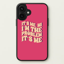 I'm The Problem It's Me - Taylor Phone Case for iPhone 17