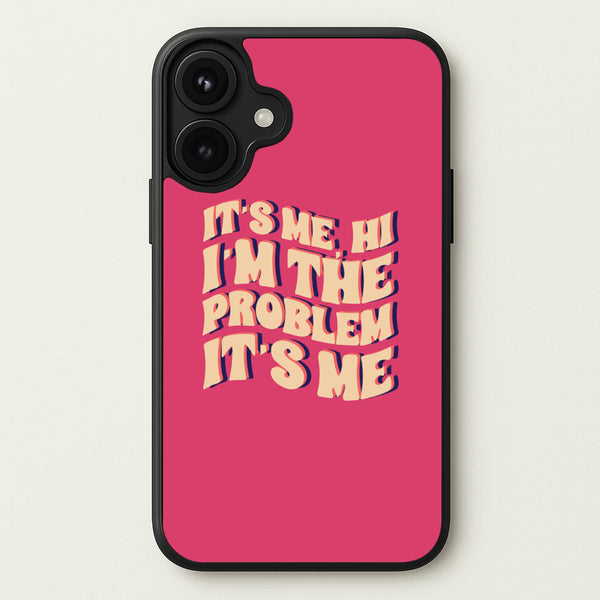 I'm The Problem It's Me - Taylor Phone Case for iPhone 17