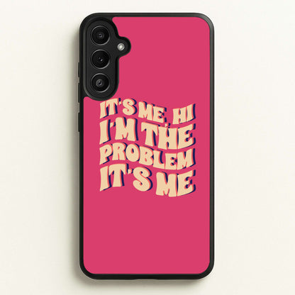 I'm The Problem It's Me - Taylor  - Taylor Phone Case for Galaxy A34