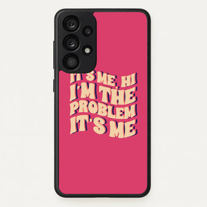 I'm The Problem It's Me - Taylor  - Taylor Phone Case for Galaxy A53