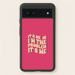 I'm The Problem It's Me - Taylor  - Taylor Phone Case for Google Pixel 7