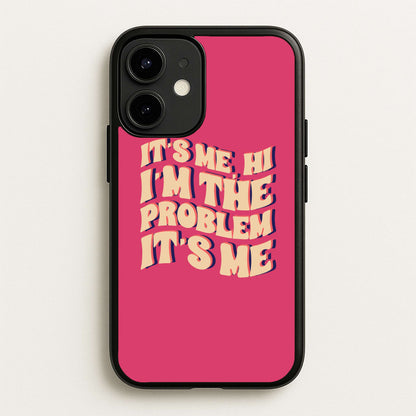 I'm The Problem It's Me - Taylor  - Taylor Phone Case for iPhone 12 / 12 Pro
