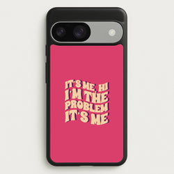 I'm The Problem It's Me - Taylor  - Taylor Phone Case for Google Pixel 9 / 9 Pro