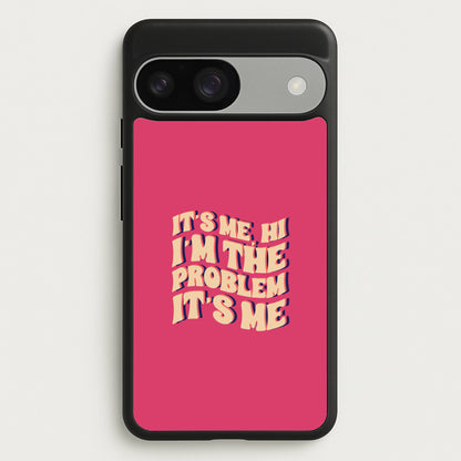 I'm The Problem It's Me - Taylor  - Taylor Phone Case for Google Pixel 9 / 9 Pro
