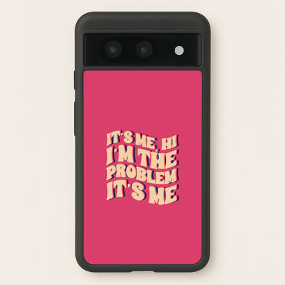 I'm The Problem It's Me - Taylor  - Taylor Phone Case for Google Pixel 8a