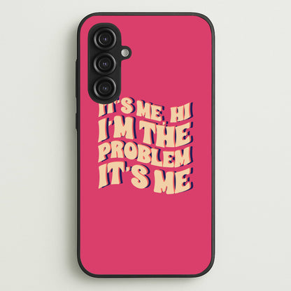 I'm The Problem It's Me - Taylor  - Taylor Phone Case for Galaxy S23FE