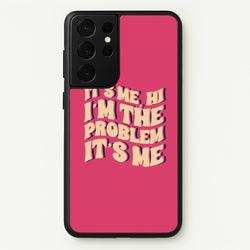 I'm The Problem It's Me - Taylor  - Taylor Phone Case for Galaxy S21 Ultra