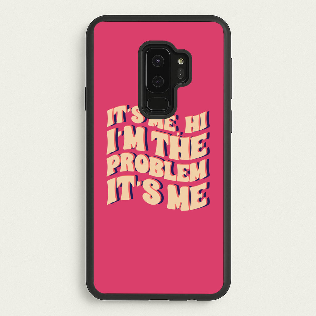 I'm The Problem It's Me - Taylor  - Taylor Phone Case for Galaxy S9 Plus