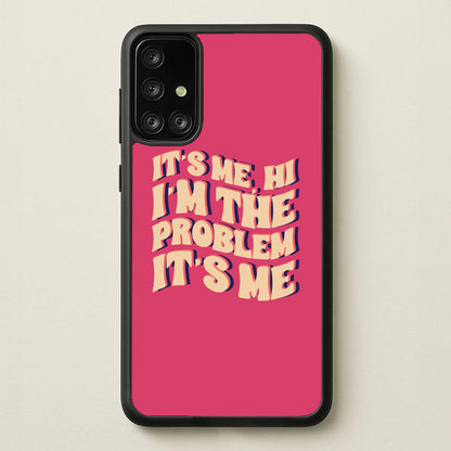 I'm The Problem It's Me - Taylor  - Taylor Phone Case for Galaxy A71