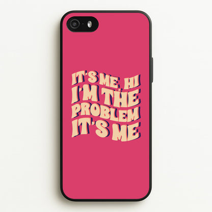 I'm The Problem It's Me - Taylor  - Taylor Phone Case for iPhone 5 / 5s / SE 2016
