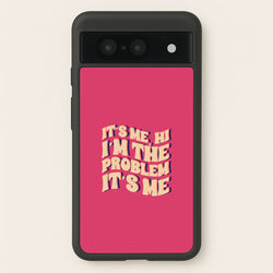 I'm The Problem It's Me - Taylor  - Taylor Phone Case for Google Pixel 8