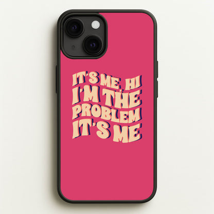 I'm The Problem It's Me - Taylor  - Taylor Phone Case for iPhone 13