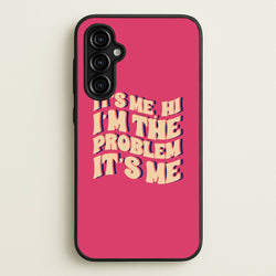 I'm The Problem It's Me - Taylor  - Taylor Phone Case for Galaxy A54