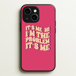 I'm The Problem It's Me - Taylor  - Taylor Phone Case for iPhone 15 Plus