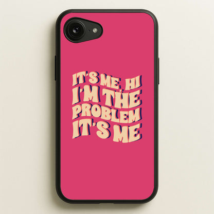 I'm The Problem It's Me - Taylor  - Taylor Phone Case for iPhone 16e