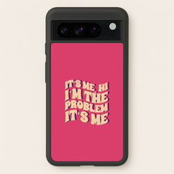 I'm The Problem It's Me - Taylor  - Taylor Phone Case for Google Pixel 8 Pro