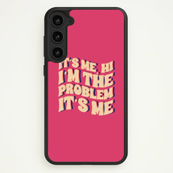 I'm The Problem It's Me - Taylor  - Taylor Phone Case for Galaxy S23
