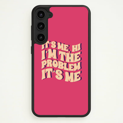I'm The Problem It's Me - Taylor  - Taylor Phone Case for Galaxy S23