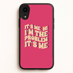 I'm The Problem It's Me - Taylor  - Taylor Phone Case for iPhone XR