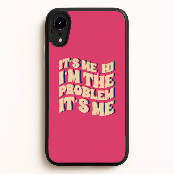I'm The Problem It's Me - Taylor  - Taylor Phone Case for iPhone XR