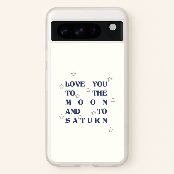 Love You To The Moon And To Saturn - Taylor  - Taylor Phone Case for Google Pixel 8 Pro