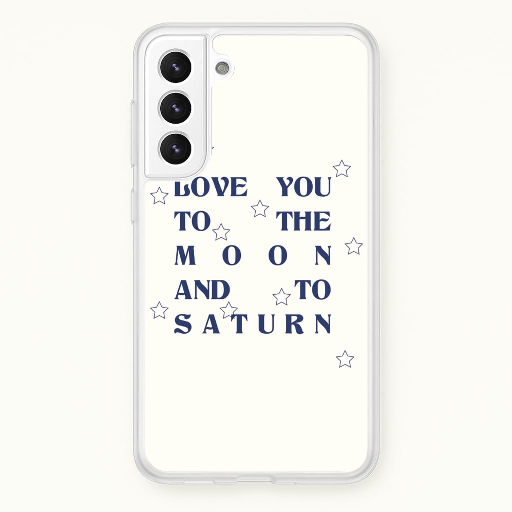 Love You To The Moon And To Saturn - Taylor  - Taylor Phone Case for Galaxy S21FE
