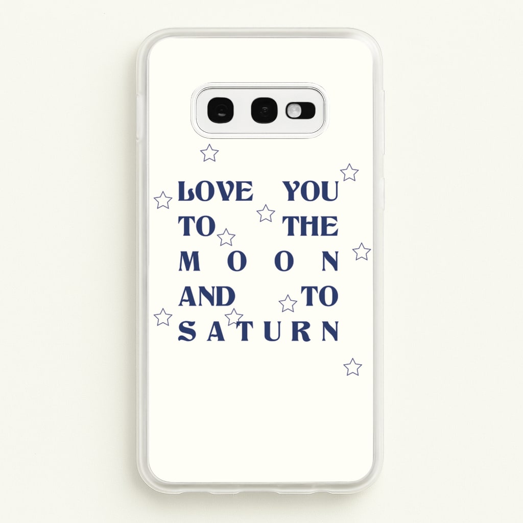 Love You To The Moon And To Saturn - Taylor  - Taylor Phone Case for Galaxy S10e
