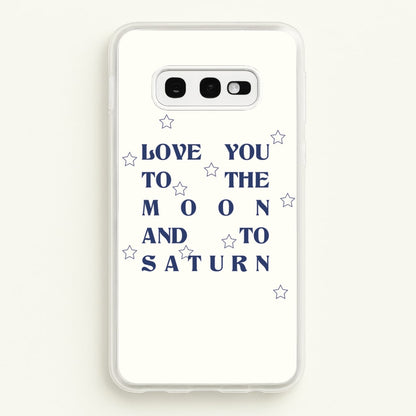 Love You To The Moon And To Saturn - Taylor  - Taylor Phone Case for Galaxy S10e