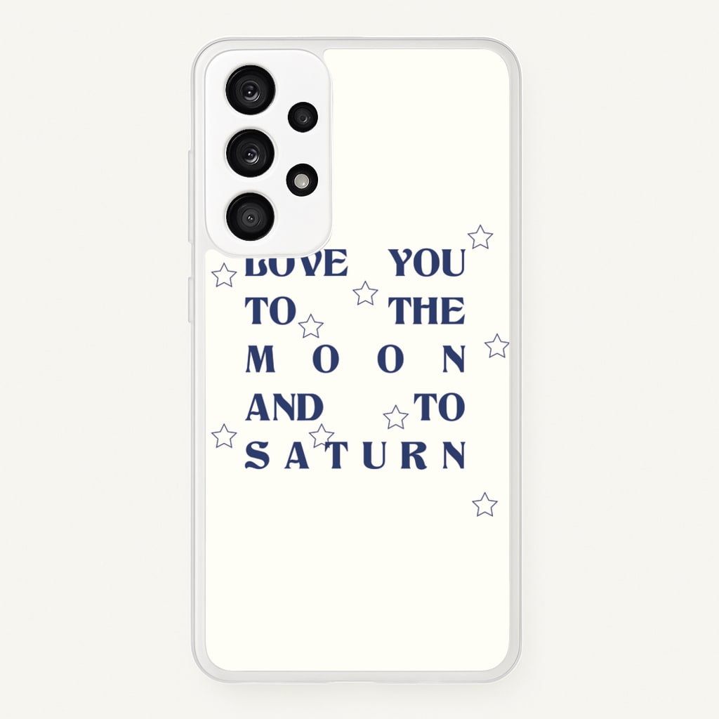 Love You To The Moon And To Saturn - Taylor  - Taylor Phone Case for Galaxy A53