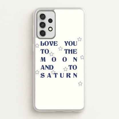 Love You To The Moon And To Saturn - Taylor  - Taylor Phone Case for Galaxy A52 / A52s