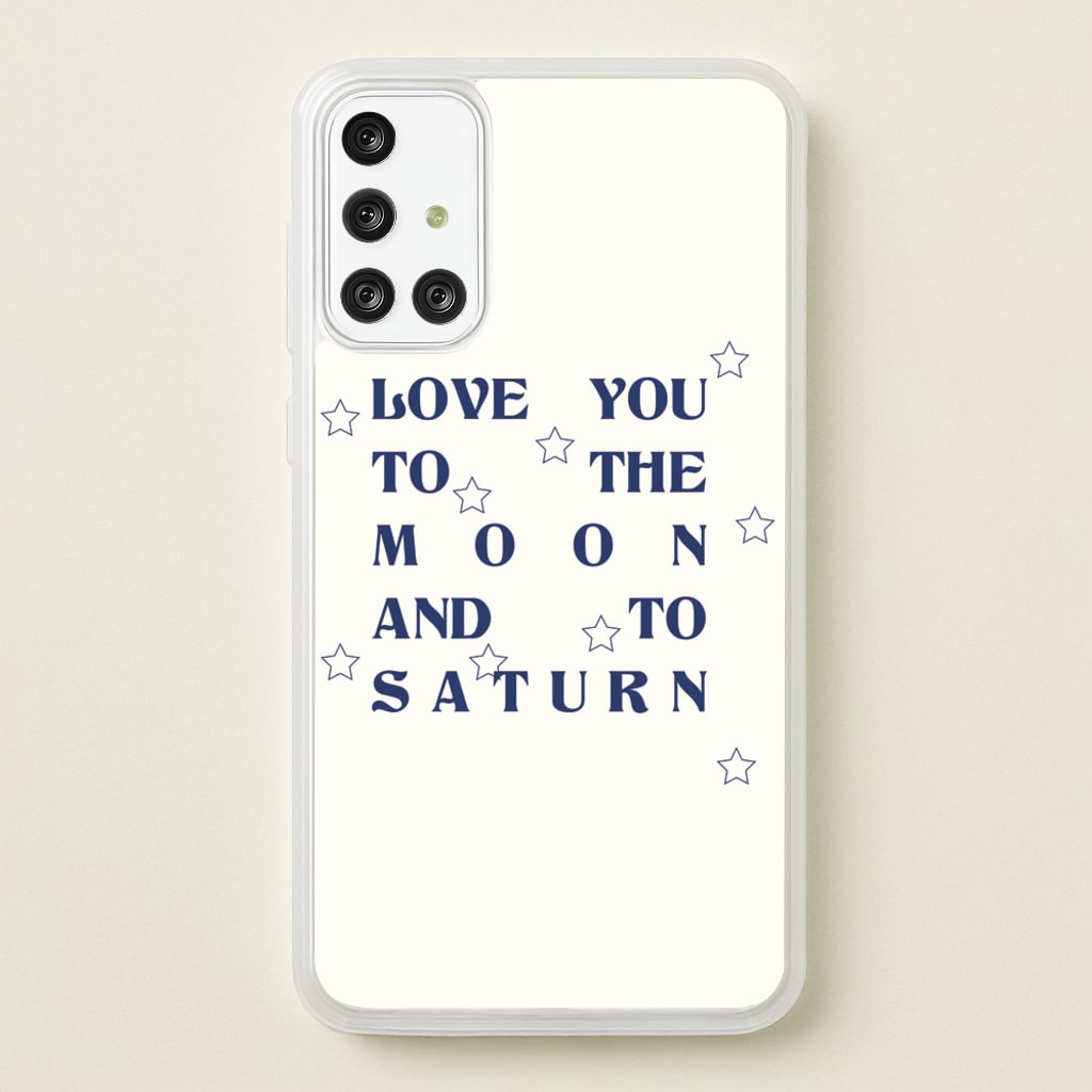 Love You To The Moon And To Saturn - Taylor  - Taylor Phone Case for Galaxy A71