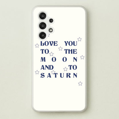 Love You To The Moon And To Saturn - Taylor  - Taylor Phone Case for Galaxy A13