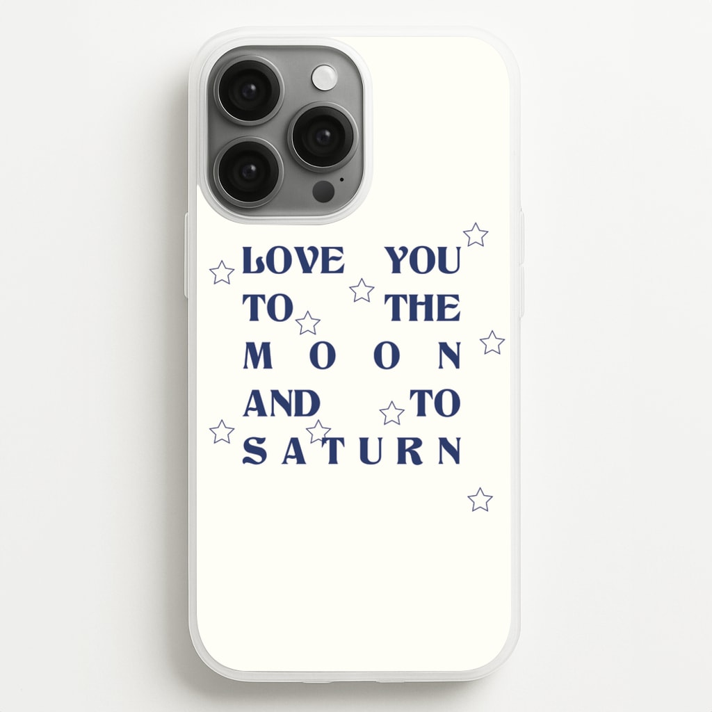 Love You To The Moon And To Saturn - Taylor  - Taylor Phone Case for iPhone 13 Pro Max