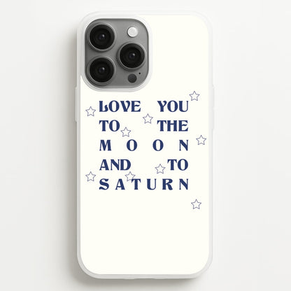 Love You To The Moon And To Saturn - Taylor  - Taylor Phone Case for iPhone 13 Pro Max