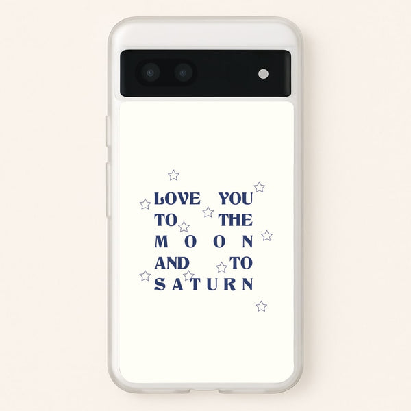 Love You To The Moon And To Saturn - Taylor  - Taylor Phone Case for Google Pixel 6a