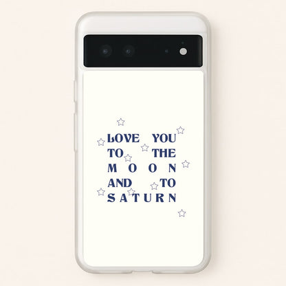 Love You To The Moon And To Saturn - Taylor  - Taylor Phone Case for Google Pixel 6