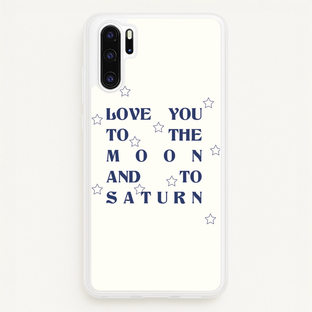 Love You To The Moon And To Saturn - Taylor  - Taylor Phone Case for Huawei P30 Pro