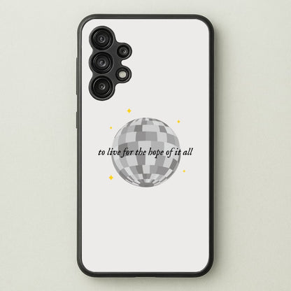 To Live For The Hope Of It All - Taylor  - Taylor Phone Case for Galaxy A13