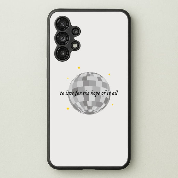 To Live For The Hope Of It All - Taylor  - Taylor Phone Case for Galaxy A13