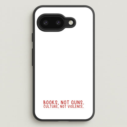 Books, Not Guns - TV Quotes  - TV Quotes Phone Case for Google Pixel 9a