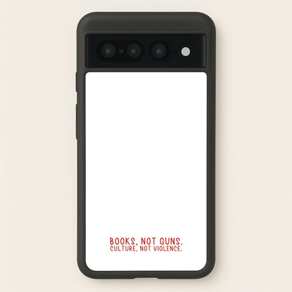 Books, Not Guns - TV Quotes  - TV Quotes Phone Case for Google Pixel 7 Pro