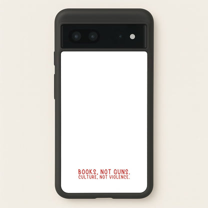 Books, Not Guns - TV Quotes  - TV Quotes Phone Case for Google Pixel 7