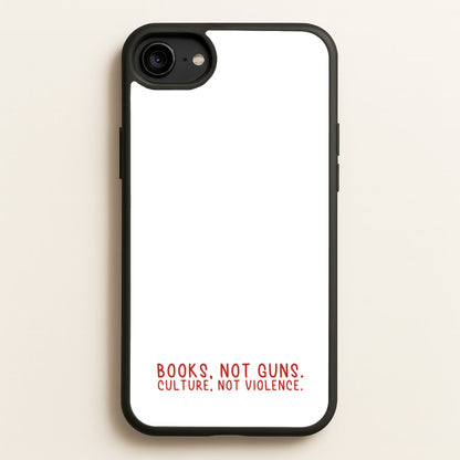 Books, Not Guns - TV Quotes  - TV Quotes Phone Case for iPhone 6 / 7 / 8 / SE